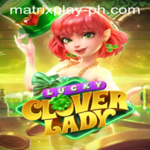 LuckyCloverLady: Discover the Enchantment of MatrixPlay